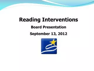 Reading Interventions Board Presentation September 13, 2012