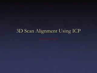 3D Scan Alignment Using ICP