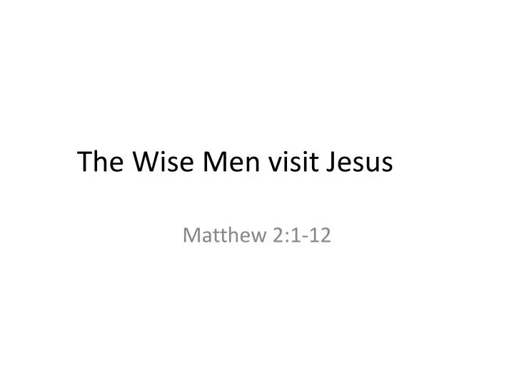 the wise men visit jesus