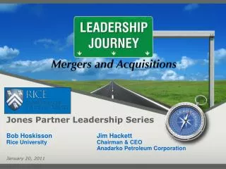 Jones Partner Leadership Series Bob Hoskisson	 Jim Hackett Rice University			Chairman &amp; CEO