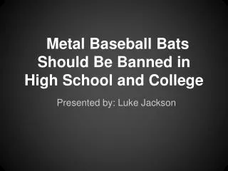Metal Baseball Bats Should Be Banned in High School and College