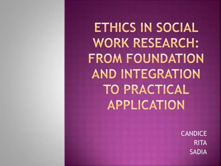 ethics in social work research from foundation and integration to practical application
