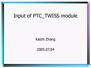 Input of PTC_TWISS module