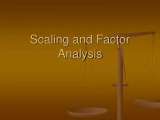 Scaling and Factor Analysis