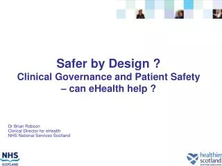 Safer by Design ? Clinical Governance and Patient Safety – can eHealth help ?