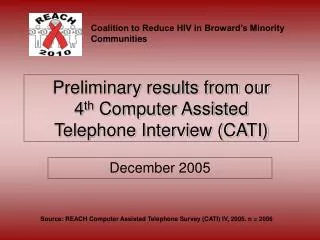 Preliminary results from our 4 th Computer Assisted Telephone Interview (CATI)