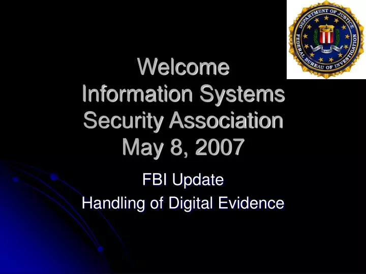 welcome information systems security association may 8 2007