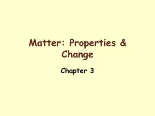Matter: Properties &amp; Change