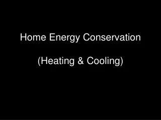 Home Energy Conservation (Heating &amp; Cooling)