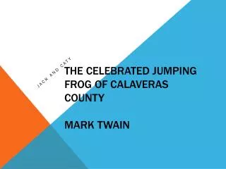 The Celebrated Jumping Frog of Calaveras County Mark twain