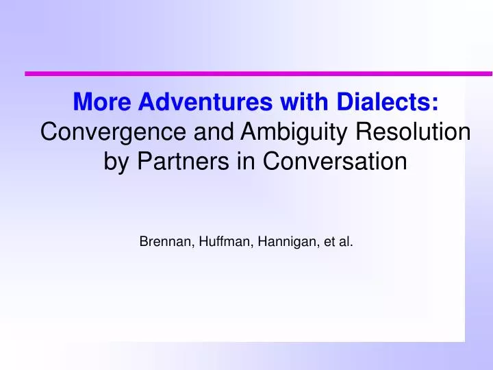 more adventures with dialects convergence and ambiguity resolution by partners in conversation