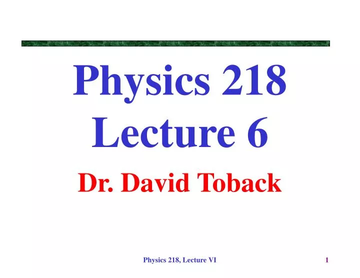 physics 218 lecture 6