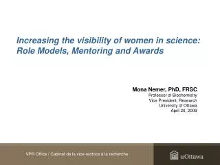 Mona Nemer, PhD, FRSC Professor of Biochemistry Vice President, Research University of Ottawa