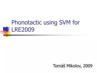 Phonotactic using SVM for LRE2009