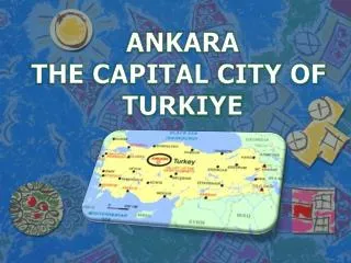 ANKARA THE CAPITAL CITY OF TURKIYE
