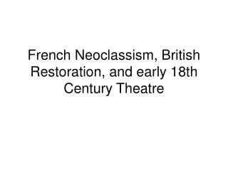 French Neoclassism, British Restoration, and early 18th Century Theatre