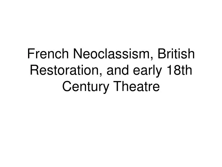 french neoclassism british restoration and early 18th century theatre