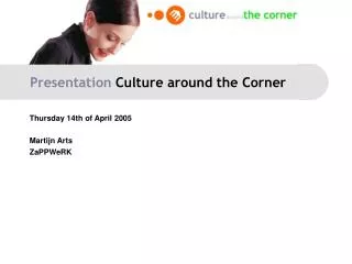 Presentation Culture around the Corner