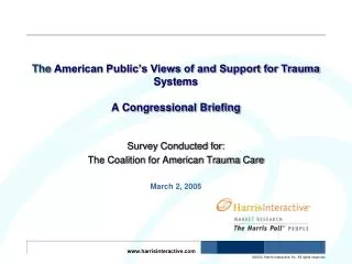 The American Public’s Views of and Support for Trauma Systems A Congressional Briefing
