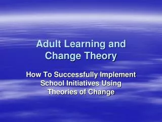 Adult Learning and Change Theory