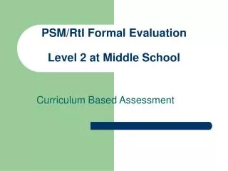 PSM/RtI Formal Evaluation Level 2 at Middle School