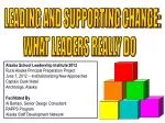 LEADING AND SUPPORTING CHANGE: WHAT LEADERS REALLY DO - slide 1