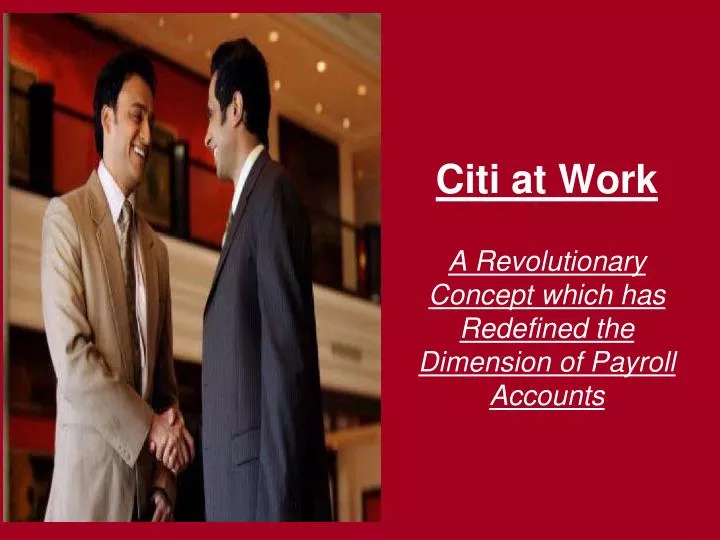 citi at work a revolutionary concept which has redefined the dimension of payroll accounts