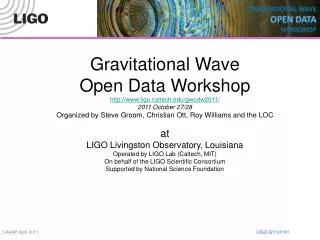 Gravitational Wave Open Data Workshop ligoltech/gwodw2011/ 2011 October 27/28