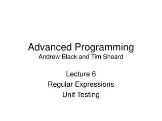 Advanced Programming Andrew Black and Tim Sheard