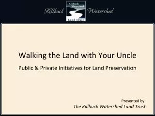 Walking the Land with Your Uncle Public &amp; Private Initiatives for Land Preservation