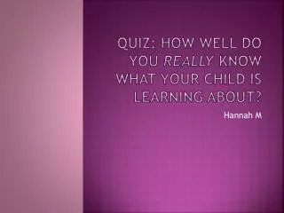 Quiz: How well do you really know what your child is learning about?