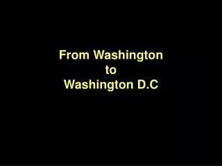 From Washington to Washington D.C