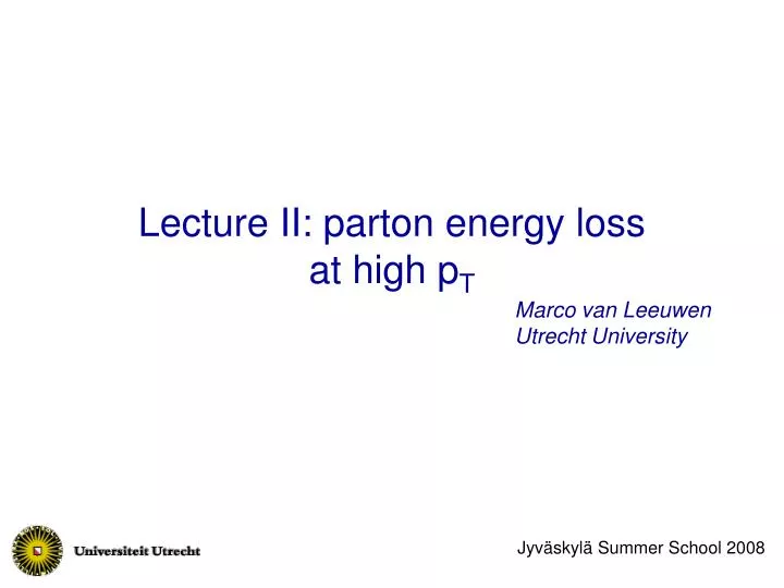 lecture ii parton energy loss at high p t
