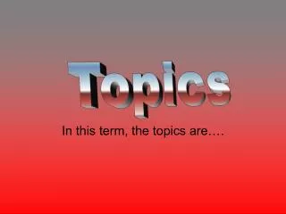 In this term, the topics are….