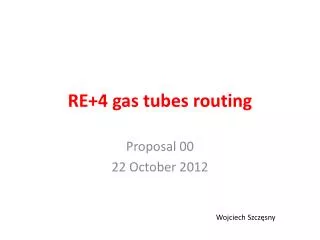 RE+4 gas tubes routing