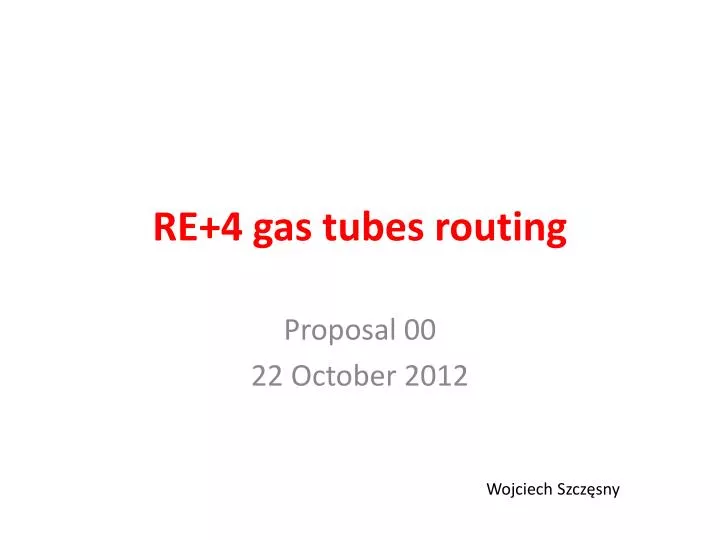 re 4 gas tubes routing
