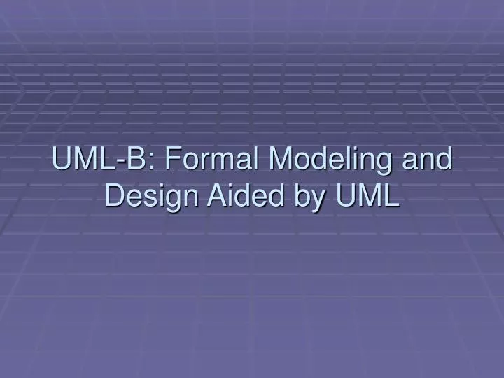uml b formal modeling and design aided by uml