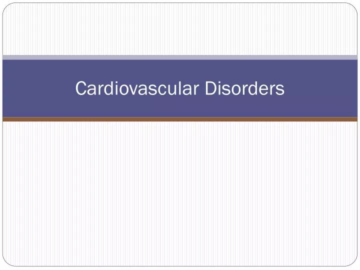 cardiovascular disorders