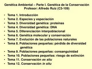 GenÃ©tica Ambiental â€“ Parte I. GenÃ©tica de la ConservaciÃ³n Profesor: Alfredo Ruiz (C3-109)