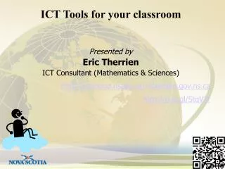 Presented by Eric Therrien ICT Consultant (Mathematics &amp; Sciences)