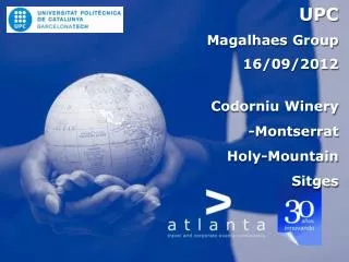 UPC Magalhaes Group 16/09/2012 Codorniu Winery -Montserrat Holy -Mountain Sitges