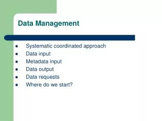 Systematic coordinated approach Data input Metadata input Data output Data requests
