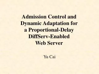 Admission Control and Dynamic Adaptation for a Proportional-Delay DiffServ-Enabled Web Server