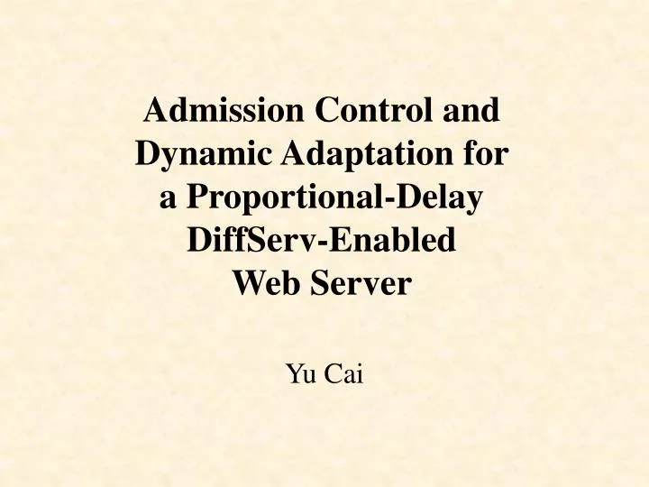 admission control and dynamic adaptation for a proportional delay diffserv enabled web server
