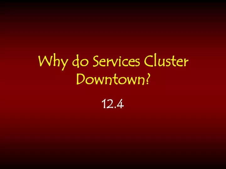 why do services cluster downtown