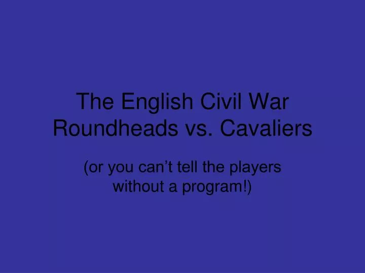 the english civil war roundheads vs cavaliers