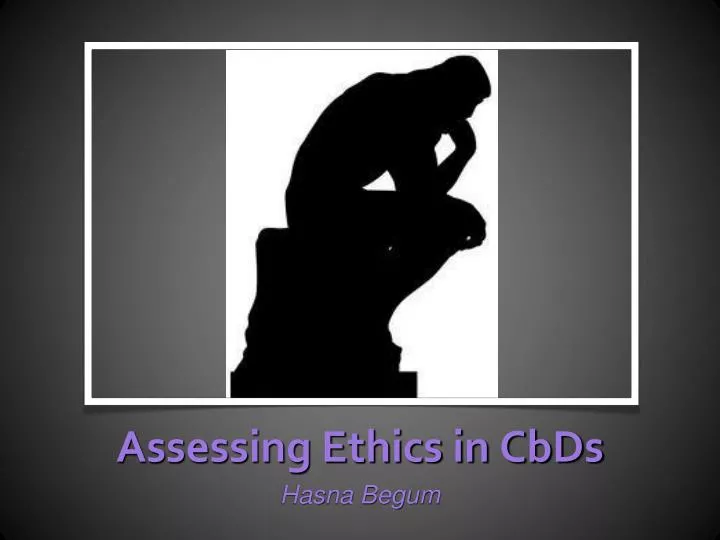 assessing ethics in cbds
