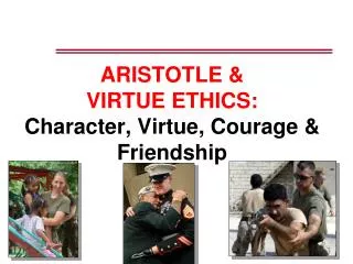 ARISTOTLE &amp; VIRTUE ETHICS: Character, Virtue, Courage &amp; Friendship