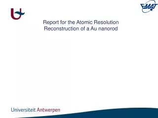 Report for the Atomic Resolution Reconstruction of a Au nanorod