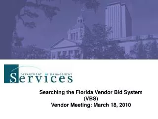 Searching the Florida Vendor Bid System (VBS) Vendor Meeting: March 18, 2010